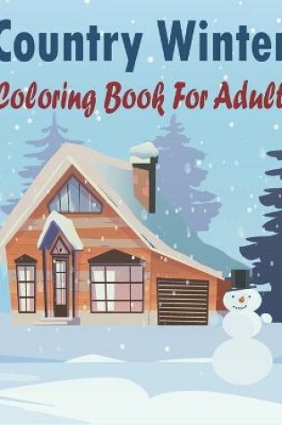 Cover of Country Winter Coloring Book For Adults