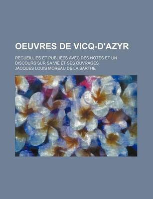 Book cover for Oeuvres de Vicq-D'Azyr; Recueillies Et Publiees Avec Des Notes Et Un Discours Sur Sa Vie Et Ses Ouvrages (5)