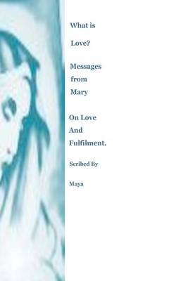 Book cover for What is Love? Messages from Mary on Love and Fulfilment