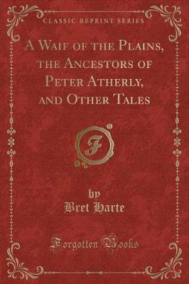 Book cover for A Waif of the Plains, the Ancestors of Peter Atherly, and Other Tales (Classic Reprint)