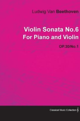 Cover of Violin Sonata No.6 By Ludwig Van Beethoven For Piano and Violin (1802) OP.30/No.1