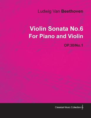 Book cover for Violin Sonata No.6 By Ludwig Van Beethoven For Piano and Violin (1802) OP.30/No.1