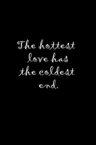 Cover of The hottest love has the coldest end.