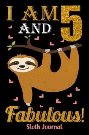 Cover of I Am 5 And Fabulous! Sloth Journal