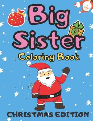 Book cover for Big Sister Coloring Book Christmas Edition