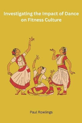 Book cover for Investigating the Impact of Dance on Fitness Culture