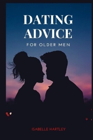 Cover of Dating Advice for Older Men