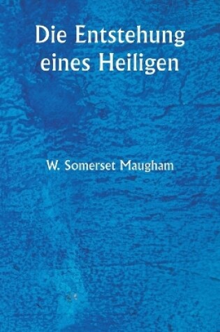 Cover of Die Entstehung eines Heiligen