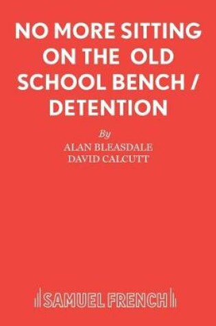 Cover of No More Sitting On The Old School Bench / Detention