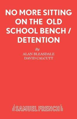 Book cover for No More Sitting On The Old School Bench / Detention