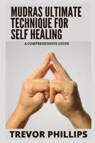 Cover of Mudras Ultimate Technique For Self Healing