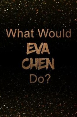 Cover of What Would Eva Chen Do?