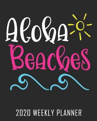 Book cover for Aloha Beaches 2020 Weekly Planner