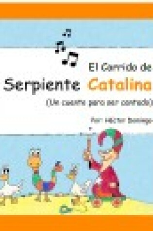 Cover of El Corrido De La Serpiente Catalina (un Cuento Para Ser Cantado).