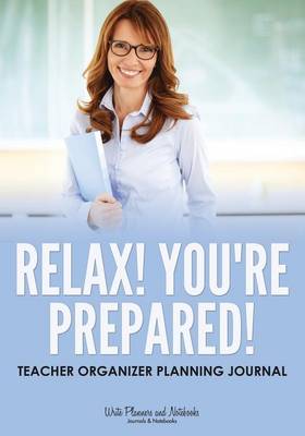 Book cover for Relax! You're Prepared! Teacher Organizer Planning Journal