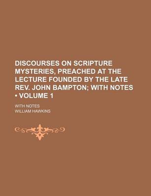 Book cover for Discourses on Scripture Mysteries, Preached at the Lecture Founded by the Late REV. John Bampton (Volume 1); With Notes. with Notes