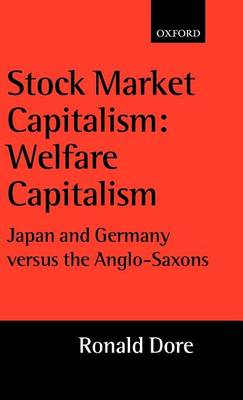 Book cover for Stock Market Capitalism: Welfare Capitalism: Japan and Germany Versus the Anglo-Saxons