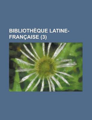 Book cover for Biblioth Que Latine-Fran Aise (3)