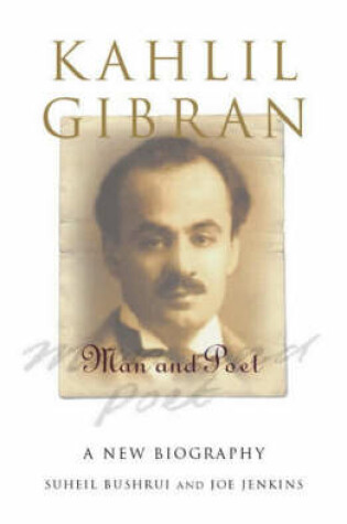 Cover of Kahlil Gibran Man and Poet