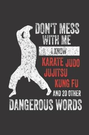 Cover of Don't Mess with Me I Know Karate Judo Jujitsu Kung Fu and 20 Other Dangerous Words