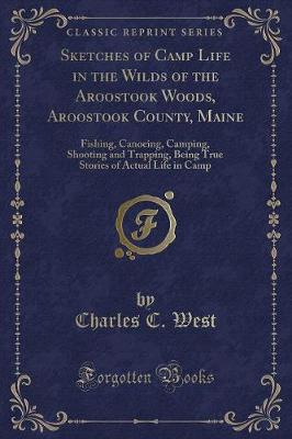 Book cover for Sketches of Camp Life in the Wilds of the Aroostook Woods, Aroostook County, Maine