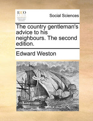 Book cover for The Country Gentleman's Advice to His Neighbours. the Second Edition.