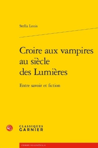 Cover of Croire Aux Vampires Au Siecle Des Lumieres