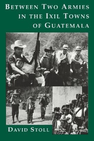 Cover of Between Two Armies in the Ixil Towns of Guatemala
