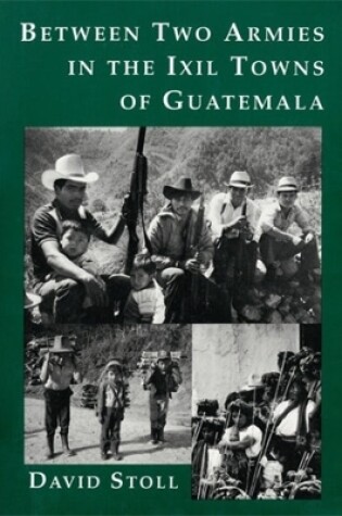 Cover of Between Two Armies in the Ixil Towns of Guatemala