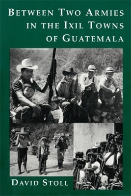 Book cover for Between Two Armies in the Ixil Towns of Guatemala