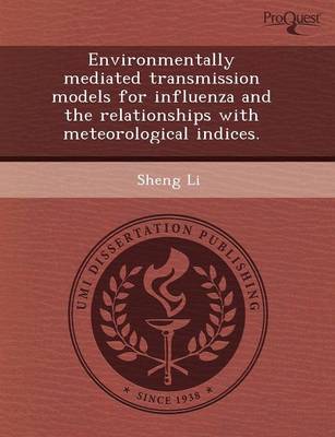 Book cover for Environmentally Mediated Transmission Models for Influenza and the Relationships with Meteorological Indices