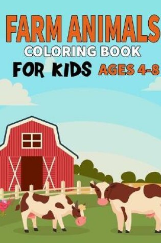 Cover of Farm Animals Coloring Book For Kids Ages 4-8