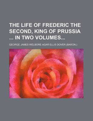 Book cover for The Life of Frederic the Second, King of Prussia in Two Volumes (Volume 1)