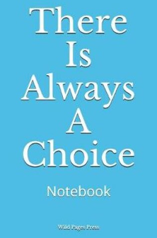 Cover of There Is Always A Choice