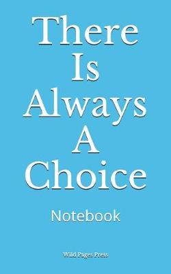 Book cover for There Is Always A Choice