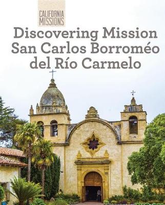 Cover of Discovering Mission San Carlos Borromeo del Río Carmelo