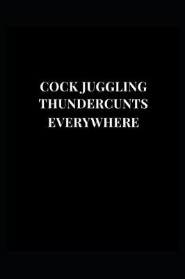 Cover of Cock Juggling Thundercunts Everywhere