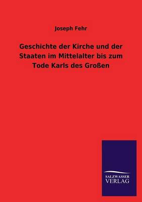 Book cover for Geschichte der Kirche und der Staaten im Mittelalter bis zum Tode Karls des Grossen