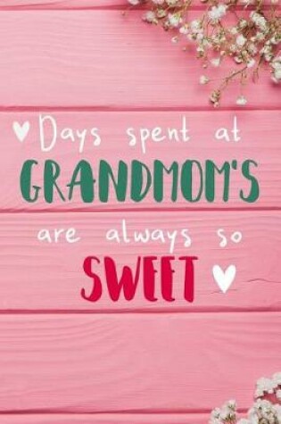 Cover of Days Spent At Grandmom's Are Always So Sweet