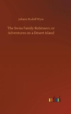 Book cover for The Swiss Family Robinson; or Adventures on a Desert Island