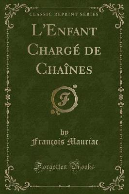 Book cover for L'Enfant Chargé de Chaînes (Classic Reprint)