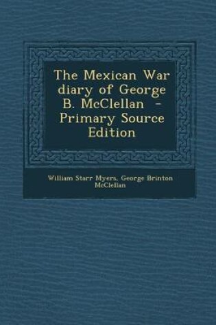 Cover of The Mexican War Diary of George B. McClellan - Primary Source Edition