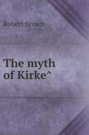 Cover of The myth of Kirke&#770;