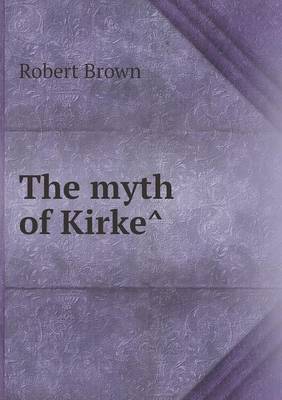 Book cover for The myth of Kirke&#770;