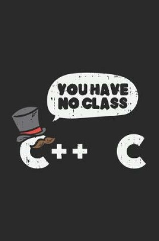 Cover of You Have No Class C++ C