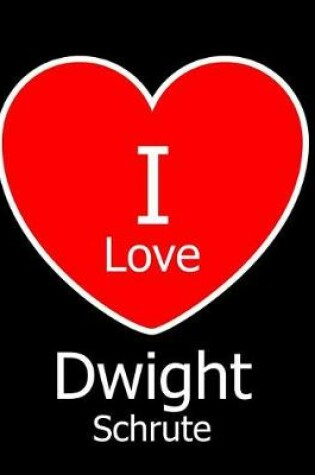 Cover of I Love Dwight Schrute