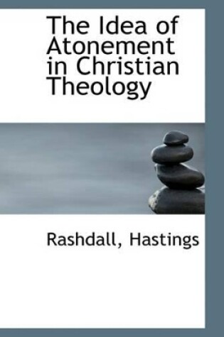 Cover of The Idea of Atonement in Christian Theology