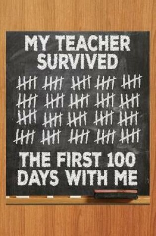 Cover of My Teacher Survived the First 100 Days with Me