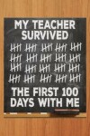 Book cover for My Teacher Survived the First 100 Days with Me