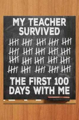 Cover of My Teacher Survived the First 100 Days with Me